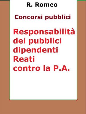 cover image of Le responsabilità dei pubblici dipendenti. Reati contro la P.A.